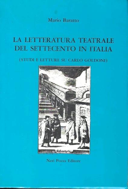 La letteratura teatrale del Settecento in Italia (Studi e letture su Carlo Goldoni) - Mario Baratto - copertina