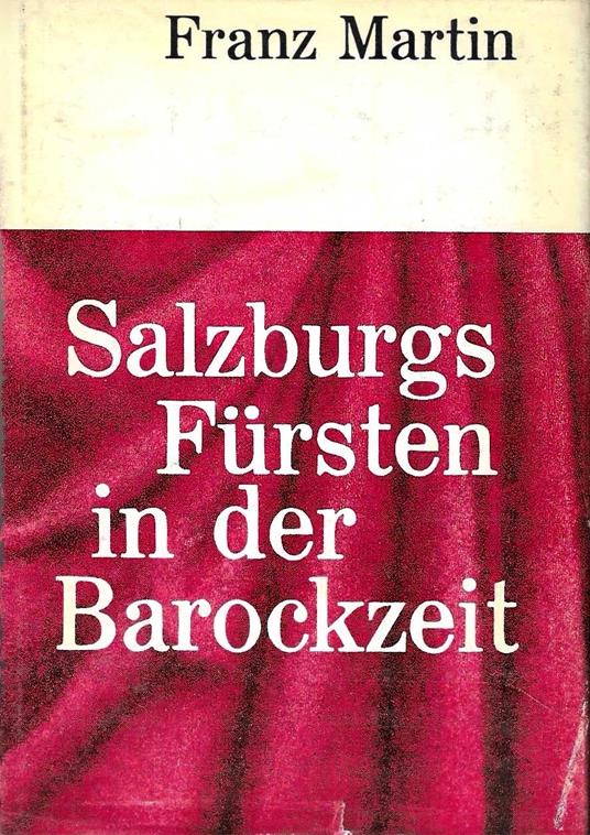 Salzburg Fursten in der Barockzeit. 1578 bis 1812 - copertina