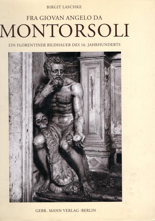 Fra Giovan Angelo da Montorsoli: Ein Florentiner Bildhauer des 16. Jahrhunderts - copertina