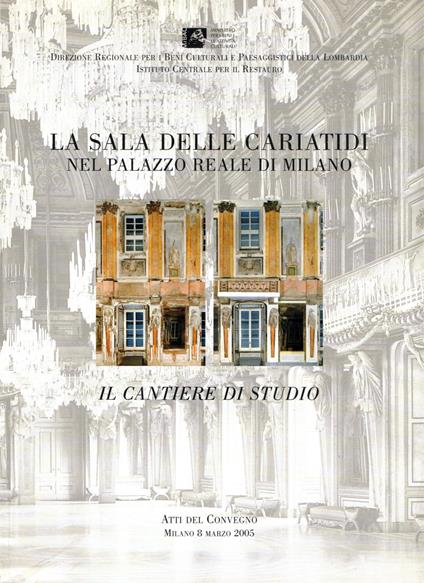 La sala delle cariatidi nel palazzo reale di Milano. Il cantiere di studio - copertina