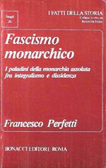 Fascismo monarchico. I paladini della monarchia assoluta fra integralismo e dissidenza