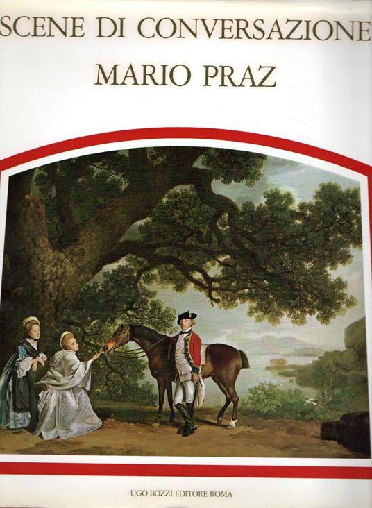 Scene di conversazione : Conversation piece - Mario Praz - copertina