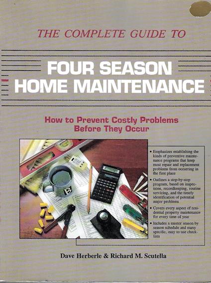 The Complete Guide to Four Season Home Maintenance: How to Prevent Costly Problems Before They Occur - copertina