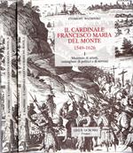 Il cardinale Francesco Maria Del Monte (1549-1626). I. Mecenate di artisti, consigliere di pontefici e di sovrani. II. Il «dossier» di lavoro di un prelato. (2 tomi)