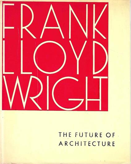 The Future of Architecture - Frank Lloyd Wright - copertina