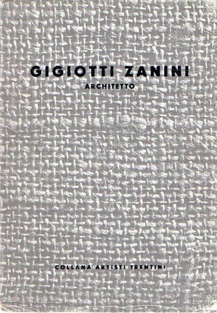 Gigiotti Zanini : architetto - Giorgio Wenter - copertina