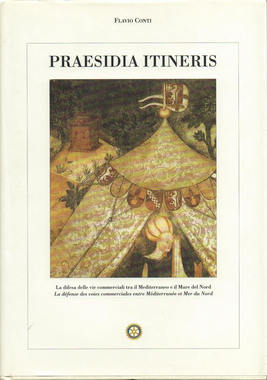 Praesidia itineris. La difesa delle vie commerciali tra il Mediterraneo e il Mare del Nord. -La défense des voies commerciales entre Mediterraneé.. - Flavio Conti - copertina