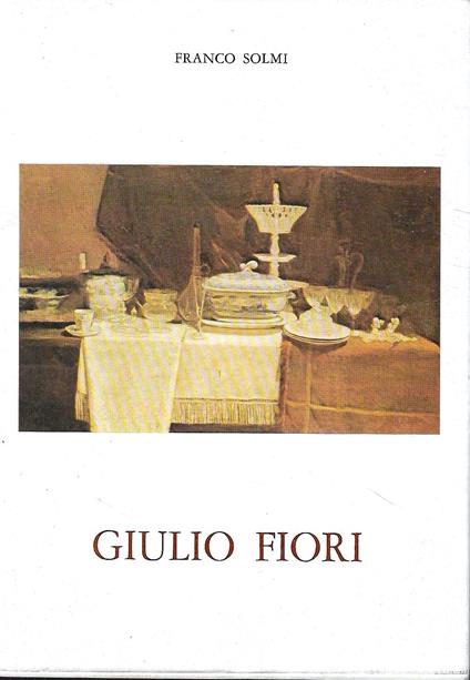 Giulio Fiori, opere dal 1925 al 1981 - Franco Solmi - copertina