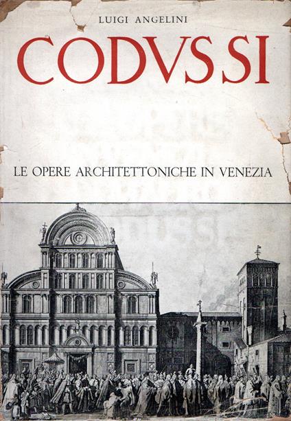 Codussi : Le opere architettoniche in Venezia - Luigi Angelini - copertina