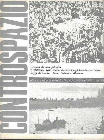 Cronaca di una polemica - Architetture dallo studio Barbero, Ciagà, Gambirasio, Zenoni - Saggi di Cuzzer, Dato, Gabetti e Marconi ( Controspazio. Mensile di architettura e urbanistica, Anno III n. 10-11, nov., dic. 1971 ) - copertina