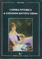 L' opera pittorica di Giovanni Battista Crema