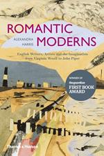 Romantic Moderns: English Writers, Artists and the Imagination from Virginia Woolf to John Piper