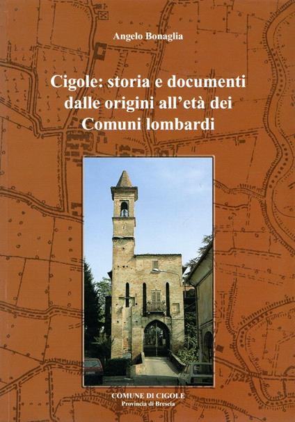 Cigole : storia e documenti dalle origini all'età dei Comuni lombardi - Angelo Bonaglia - copertina