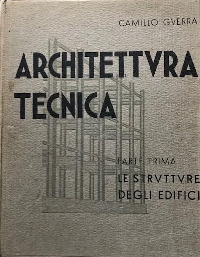 Architettura Tecnica. Parte prima: le strutture degli edifici - Camillo Guerra - copertina