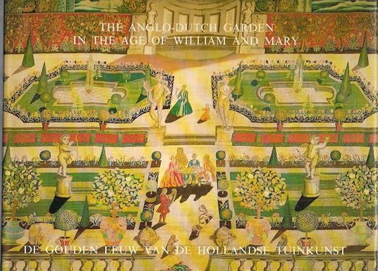 The Anglo-Dutch Garden in the Age of William and Mary (Journal of Garden History - Vol. 8, n. 2 & 3, April-September 1988) - copertina