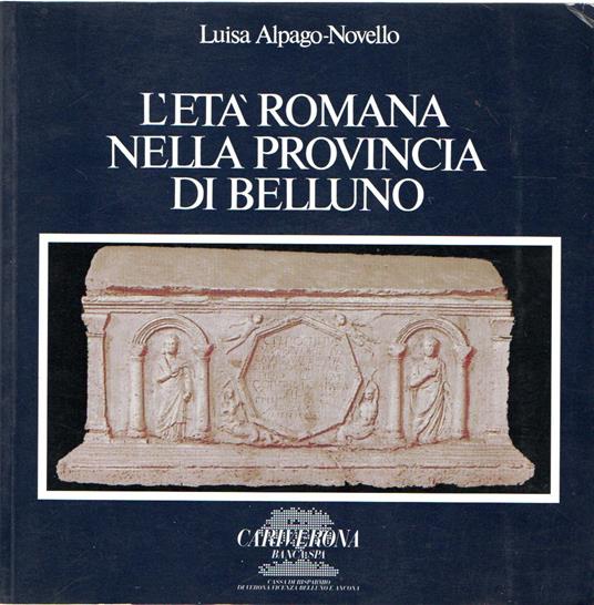 L' età romana nella provincia di Belluno - copertina