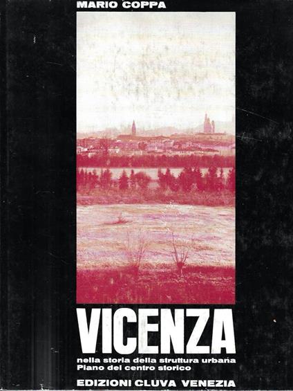 Vicenza nella storia della struttura urbana. Piano del centro storico - Mario Coppa - copertina