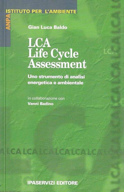 LCA Life Cycle Assessment. Uno strumento di analisi energetica e ambientale - copertina
