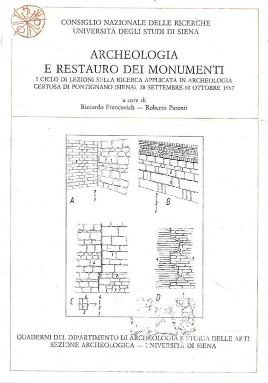 Archeologia e restauro dei monumenti. I ciclo di lezioni sulla ricerca applicata in archeologia. Certosa di Pontignano (Siena) 28 settembre - 10 ottobre 1987 - copertina