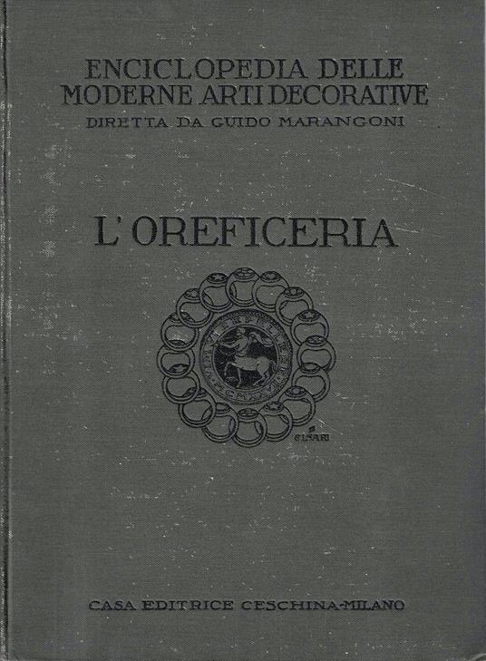 Autografato ! L'oreficeria.( Enciclopedia delle Moderne Arti Decorative Italiane - Vol. IV) - Carlo A. Felice - copertina