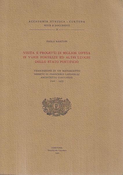 Visita e progetti di miglior difesa in varie fortezze ed altri luoghi dello Stato Pontificio. Trascrizione di un manoscritto inedito di Francesco Laparelli architetto cortonese (1521-1570) - Paolo Marconi - copertina