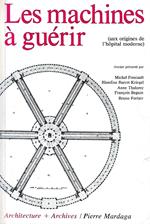 Les machines à guérir. Aux origines de l'hopital moderne