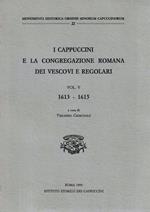 I Cappuccini e la Congregazione Romana dei Vescovi e Regolari. Vol. V 1613-1615