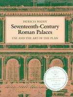 Seventeenth-Century Roman Palaces: Use and the Art of the Plan