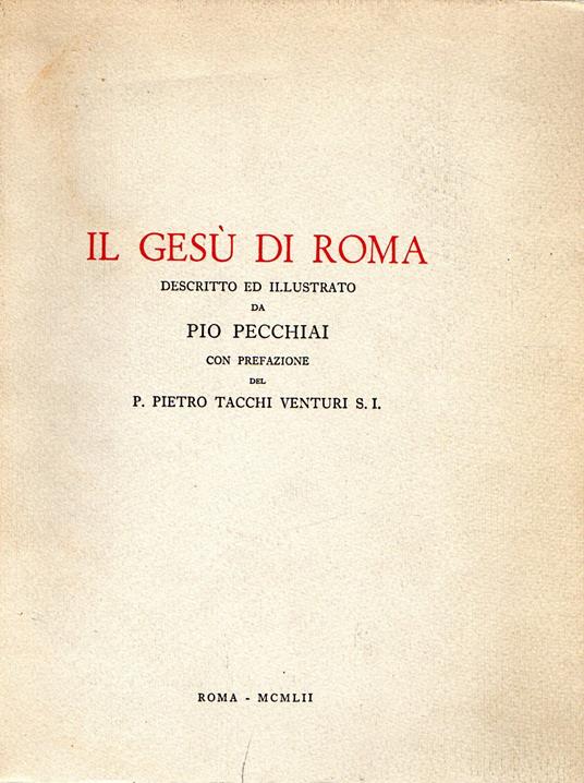 Il Gesù di Roma descritto ed illustrato da Pio Pecchiai - Pio Pecchiai - copertina