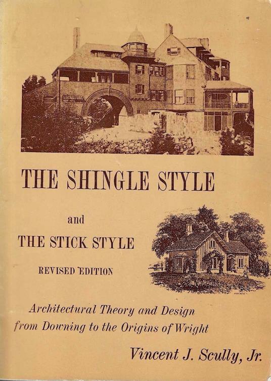 Shingle Style and the Stick Style: Architectural Theory and Design from Richardson to the Origins of Wright: Architectural Theory and Design from Downing to the Origins of Wright Revised Edition - copertina