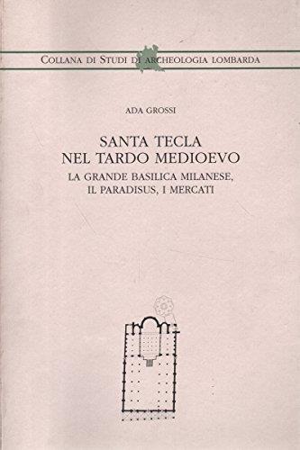 Santa Tecla nel tardo Medioevo. La grande basilica milanese, il Paradisus, i mercati - copertina