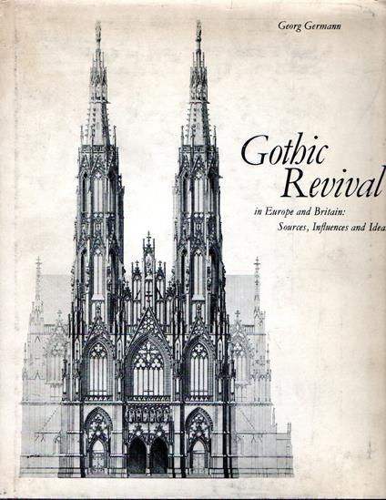 Gothic Revival in Europe and Britain : Sources, Influences and Ideas - copertina