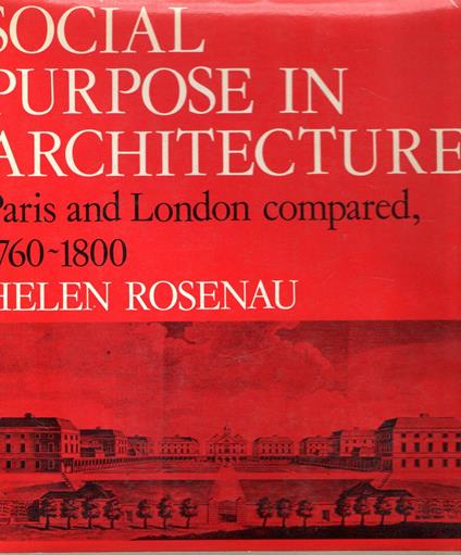 Social purpose in architecture : Paris and London compared, 1760-1800 - Helen Rosenau - copertina