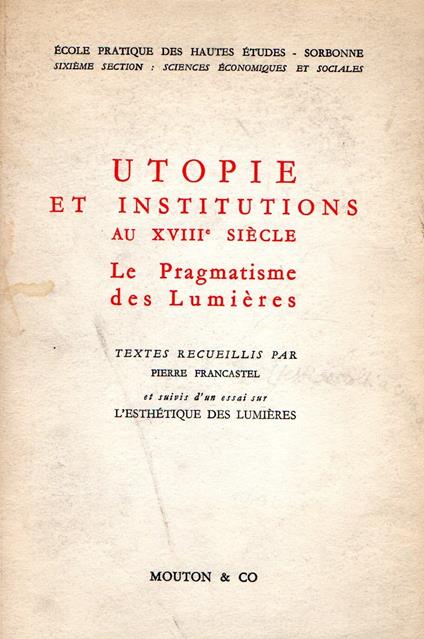 Utopie et institutions au XVIII siecle : Le Pragmatisme del Lumieres - copertina