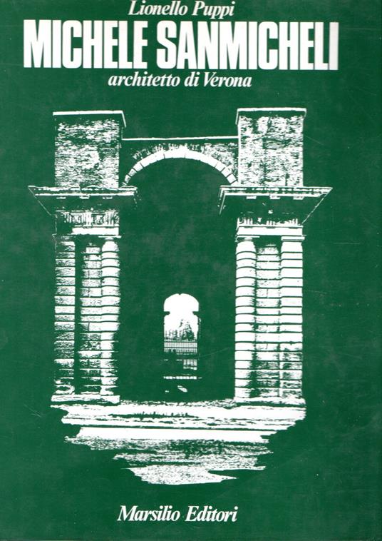 Michele Sanmicheli : architetto di Verona - Lionello Puppi - copertina