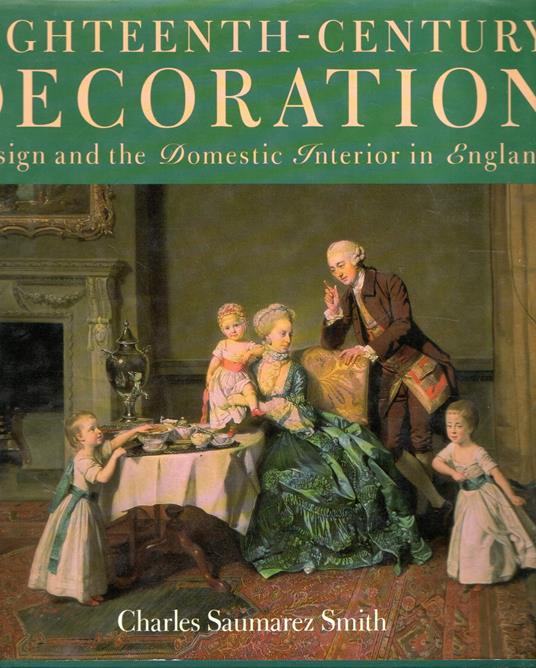 Eighteenth-Century Decoration : Design and the domestic interior in England - copertina