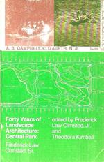 Forty Years of Landscape Architecture: Professional Papers of Frederick Law Olmstead Central Park: v. 2