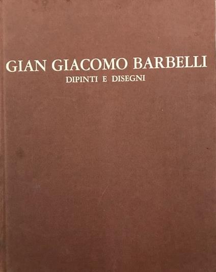 Gian Giacomo Barbelli: dipinti e disegni - copertina