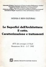 Le superfici dell'architettura: il cotto. Caratterizzazione e trattamenti. Atti del convegno di Studi. Bressanone 30/6 - 3/7 1992