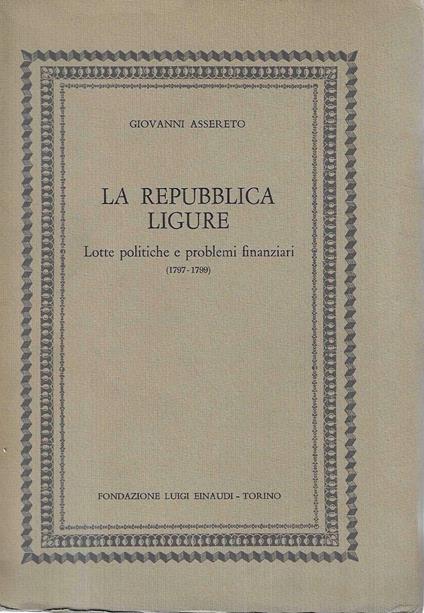 La Repubblica Ligure. Lotte politiche e problemi finanziari (1797-1799) - copertina