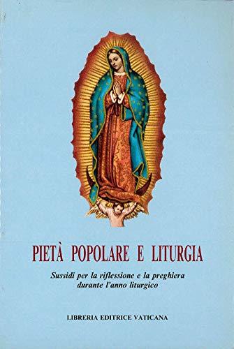 Pietà popolare e liturgia. Sussidi per la riflessione e la preghiera durante l'anno liturgico - Angelo Bonetti - copertina