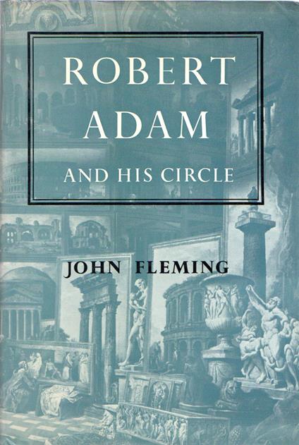 Robert Adam and his circle - John Fleming - copertina