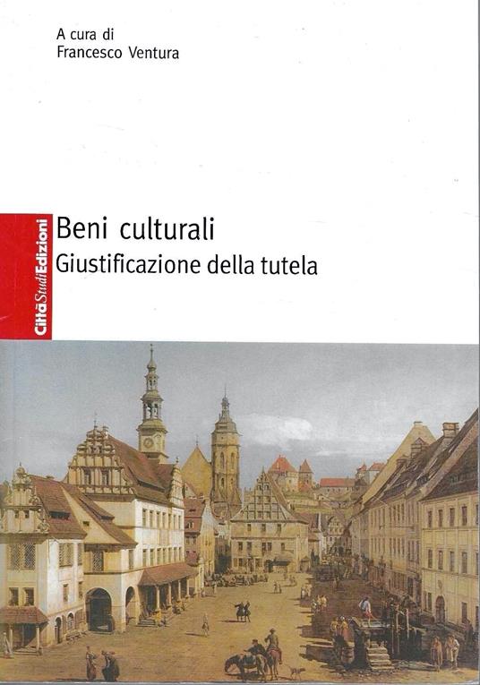 Beni culturali. Giustificazione della tutela - Francesco Ventura - copertina