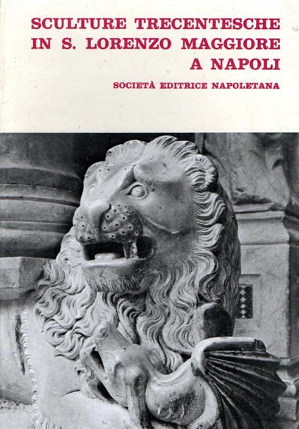 Sculture trecentesche in S. Lorenzo Maggiore a Napoli - Raffaele Mormone - copertina