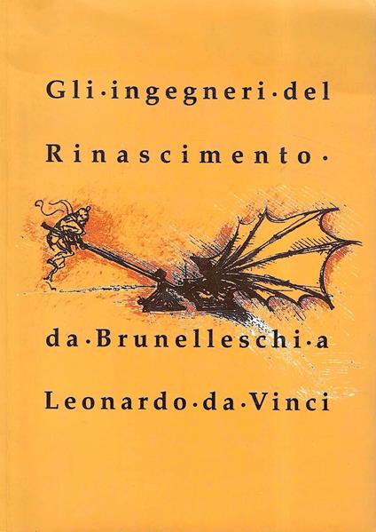 Gli ingegneri del Rinascimento. Da Brunelleschi a Leonardo da Vinci - Paolo Galluzzi - copertina