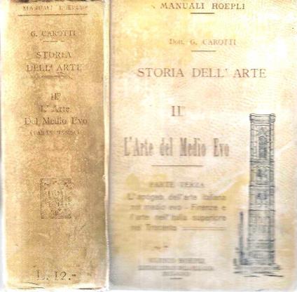 L' apogeo dell'arte italiana nel Medioevo - Firenze e l'arte nell'Italia superiore nel Trecento. Corso elementare di Storia dell'Arte. Vol. II - Parte terza (Manuali Hoepli) - Giulio Carotti - copertina