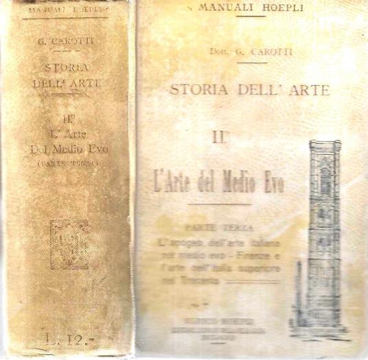 L' apogeo dell'arte italiana nel Medioevo - Firenze e l'arte nell'Italia superiore nel Trecento. Corso elementare di Storia dell'Arte. Vol. II - Parte terza (Manuali Hoepli) - Giulio Carotti - copertina