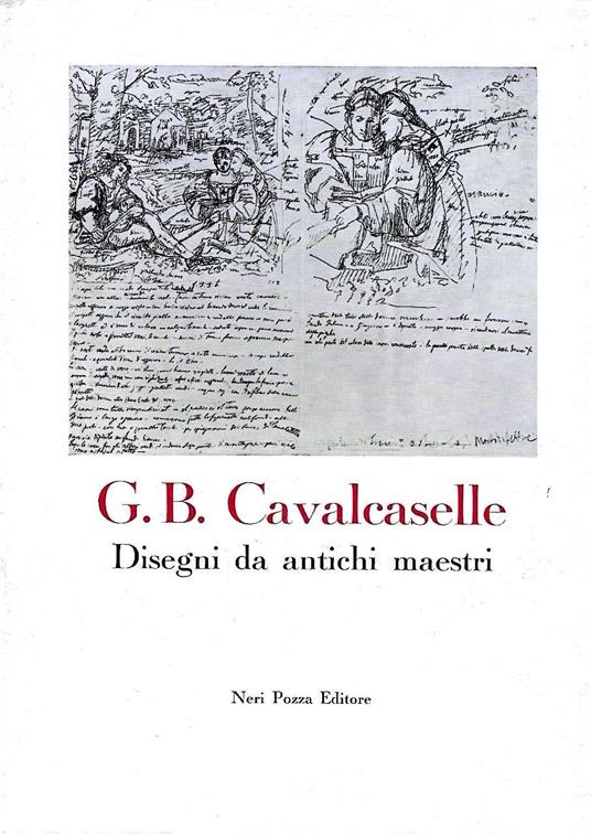 G.B. Cavalcaselle. Disegni da antichi maestri - Lino Moretti - copertina