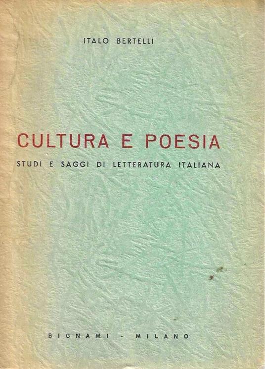 Cultura e poesia. Studi e saggi di letteratura italiana - Italo Bertelli - copertina