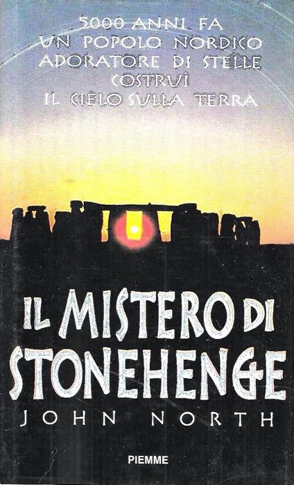 Il mistero di Stonehenge. 5000 anni fa un popolo nordico adoratore di stelle costruì il cielo sulla terra - copertina